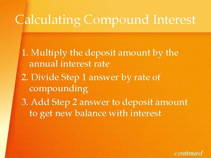 Calculating Compound Interest 1. Multiply the deposit amount by the annual interest rate 2.