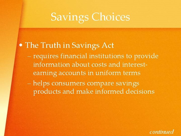 Savings Choices • The Truth in Savings Act – requires financial institutions to provide