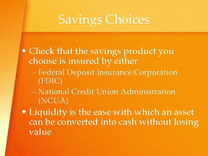 Savings Choices • Check that the savings product you choose is insured by either