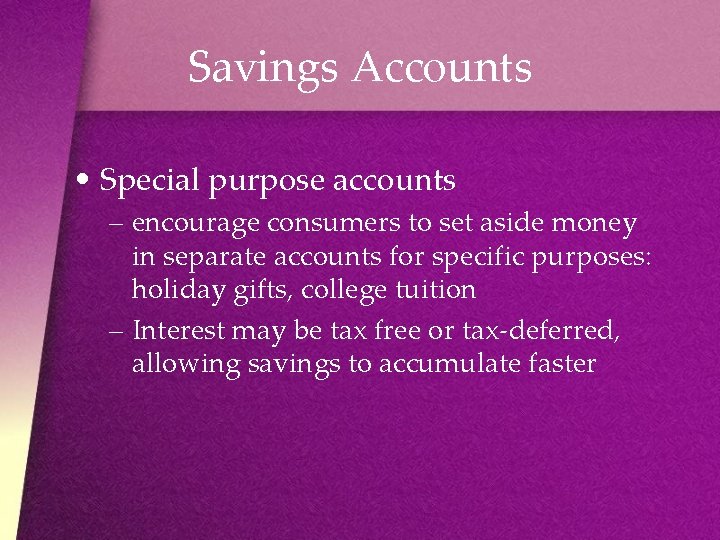 Savings Accounts • Special purpose accounts – encourage consumers to set aside money in
