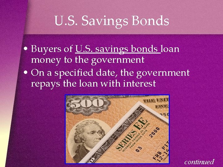 U. S. Savings Bonds • Buyers of U. S. savings bonds loan money to