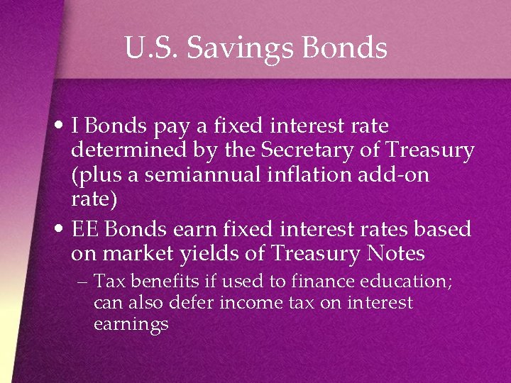 U. S. Savings Bonds • I Bonds pay a fixed interest rate determined by