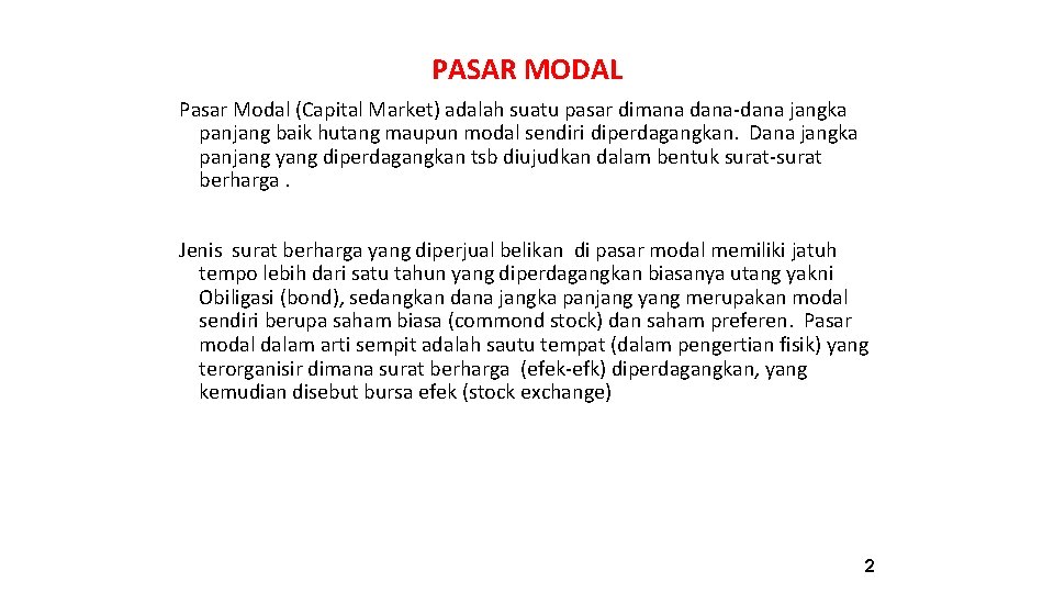 PASAR MODAL Pasar Modal (Capital Market) adalah suatu pasar dimana dana-dana jangka panjang baik