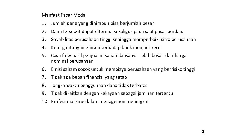 Manfaat Pasar Modal 1. Jumlah dana yang dihimpun bisa berjumlah besar 2. Dana tersebut