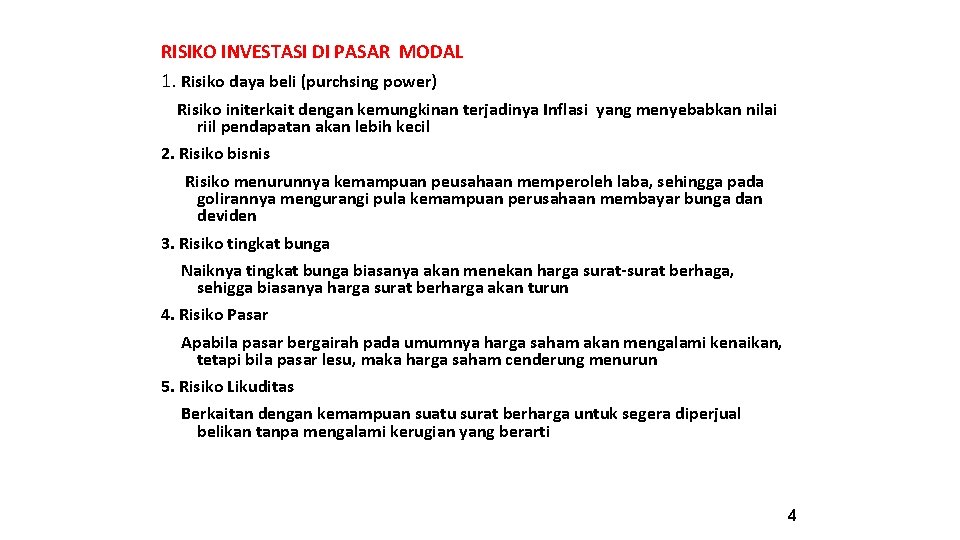 RISIKO INVESTASI DI PASAR MODAL 1. Risiko daya beli (purchsing power) Risiko initerkait dengan