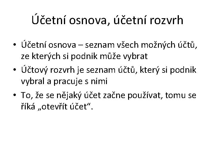 Účetní osnova, účetní rozvrh • Účetní osnova – seznam všech možných účtů, ze kterých