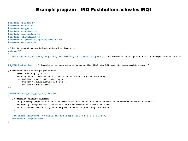 Example program – IRQ Pushbuttom activates IRQ 1 #include #include "predef. h" <stdio. h>