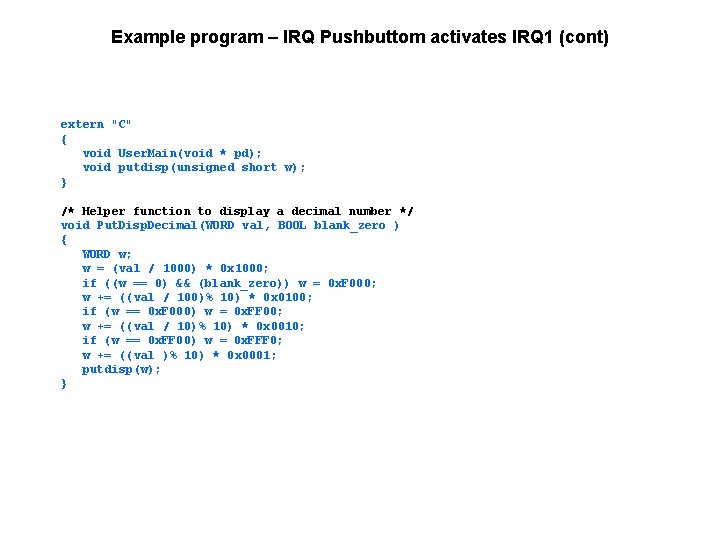 Example program – IRQ Pushbuttom activates IRQ 1 (cont) extern "C" { void User.
