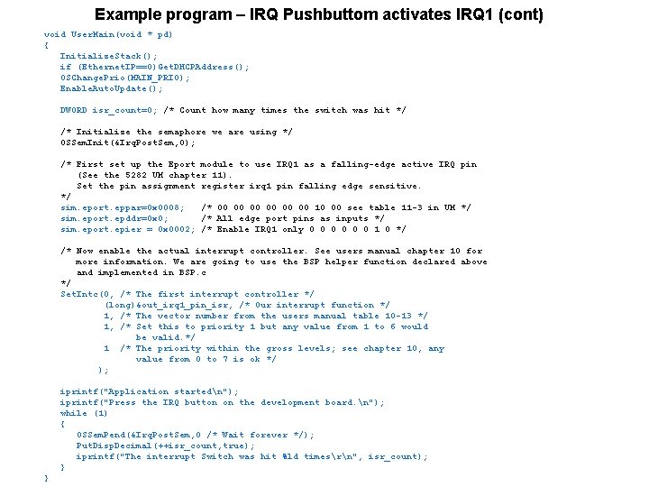 Example program – IRQ Pushbuttom activates IRQ 1 (cont) void User. Main(void * pd)