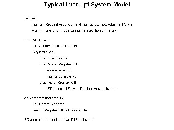 Typical Interrupt System Model CPU with: Interrupt Request Arbitration and Interrupt Acknowledgement Cycle Runs