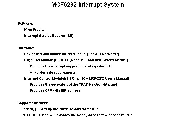 MCF 5282 Interrupt System Software: Main Program Interrupt Service Routine (ISR) Hardware: Device that