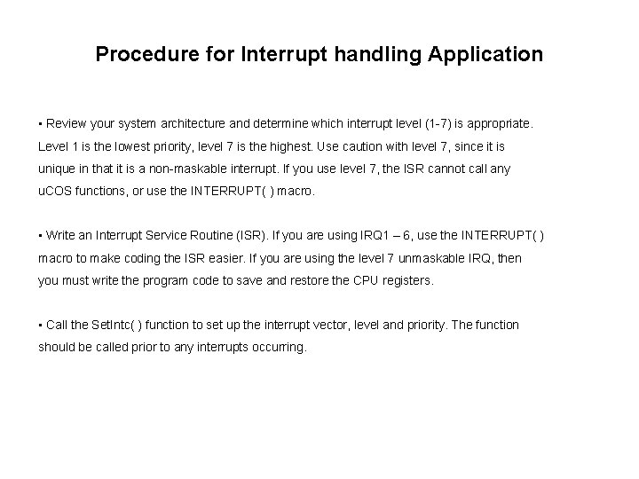 Procedure for Interrupt handling Application • Review your system architecture and determine which interrupt