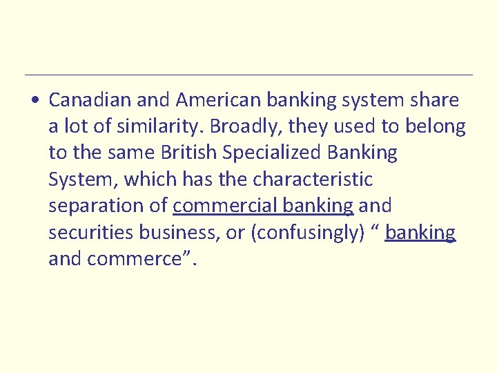  • Canadian and American banking system share a lot of similarity. Broadly, they