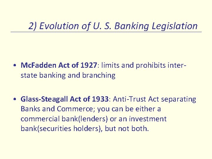 2) Evolution of U. S. Banking Legislation • Mc. Fadden Act of 1927: limits