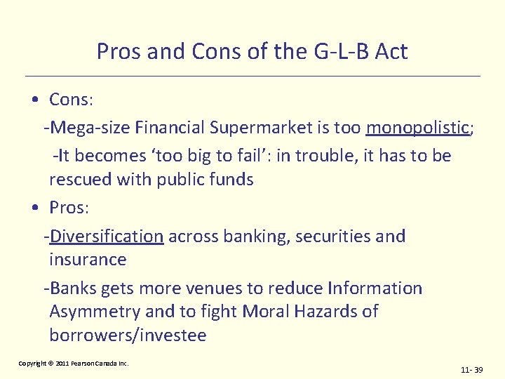 Pros and Cons of the G-L-B Act • Cons: -Mega-size Financial Supermarket is too