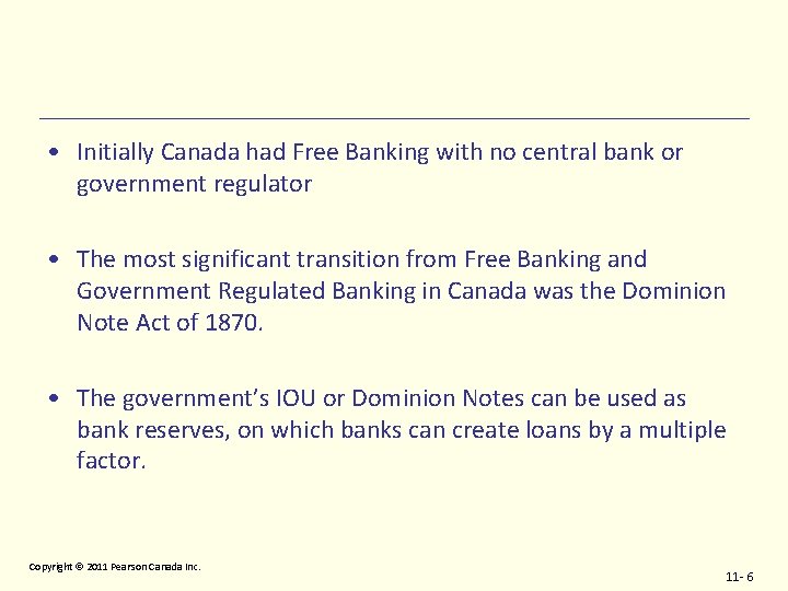  • Initially Canada had Free Banking with no central bank or government regulator