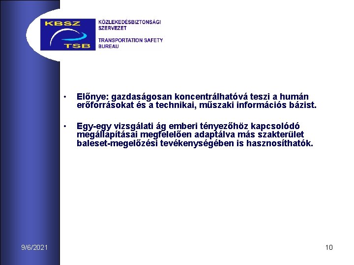 9/6/2021 • Előnye: gazdaságosan koncentrálhatóvá teszi a humán erőforrásokat és a technikai, műszaki információs