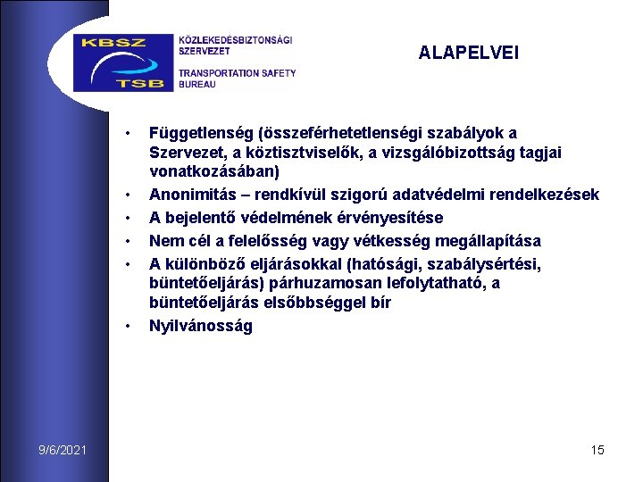 ALAPELVEI • • • 9/6/2021 Függetlenség (összeférhetetlenségi szabályok a Szervezet, a köztisztviselők, a vizsgálóbizottság