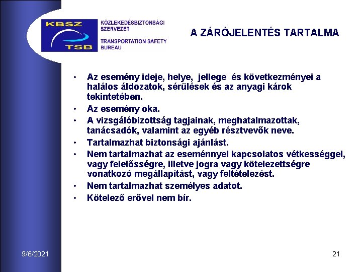 A ZÁRÓJELENTÉS TARTALMA • • 9/6/2021 Az esemény ideje, helye, jellege és következményei a