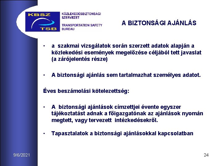 A BIZTONSÁGI AJÁNLÁS • a szakmai vizsgálatok során szerzett adatok alapján a közlekedési események