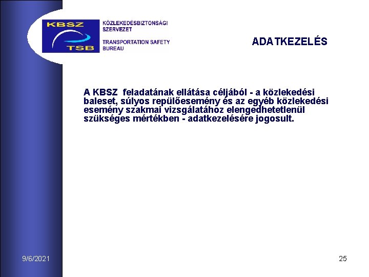 ADATKEZELÉS A KBSZ feladatának ellátása céljából - a közlekedési baleset, súlyos repülőesemény és az
