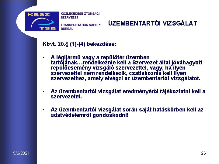 ÜZEMBENTARTÓI VIZSGÁLAT Kbvt. 20. § (1)-(4) bekezdése: 9/6/2021 • A légijármű vagy a repülőtér