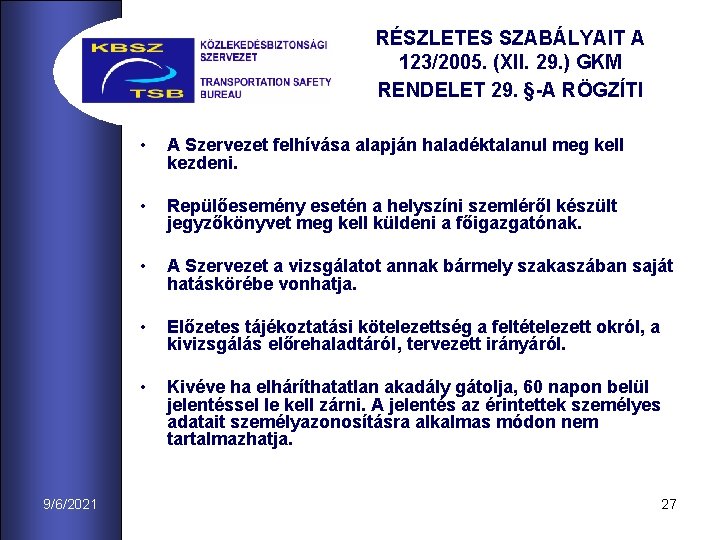 RÉSZLETES SZABÁLYAIT A 123/2005. (XII. 29. ) GKM RENDELET 29. §-A RÖGZÍTI 9/6/2021 •