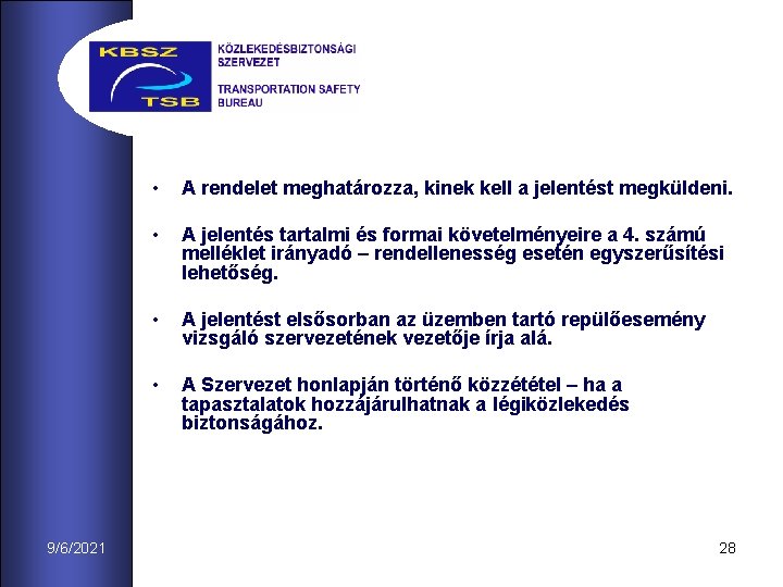 9/6/2021 • A rendelet meghatározza, kinek kell a jelentést megküldeni. • A jelentés tartalmi