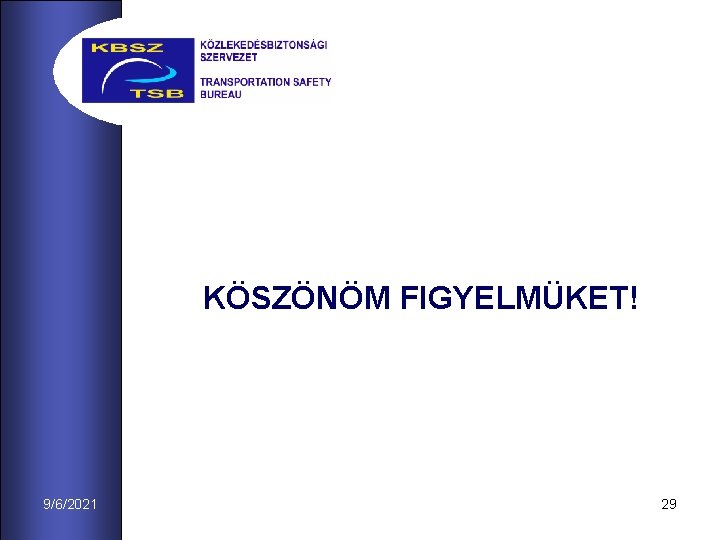 KÖSZÖNÖM FIGYELMÜKET! 9/6/2021 29 