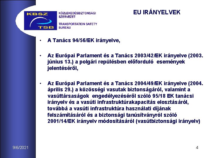 EU IRÁNYELVEK 9/6/2021 • A Tanács 94/56/EK irányelve, • Az Európai Parlament és a