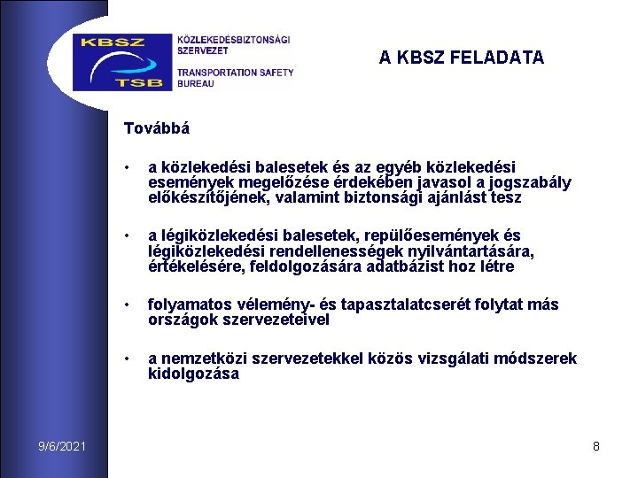 A KBSZ FELADATA Továbbá 9/6/2021 • a közlekedési balesetek és az egyéb közlekedési események