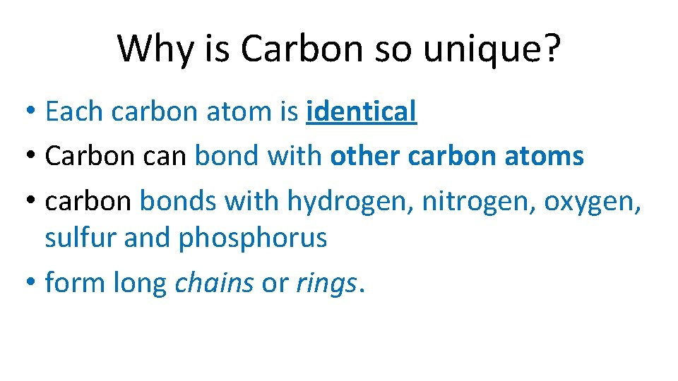 Why is Carbon so unique? • Each carbon atom is identical • Carbon can