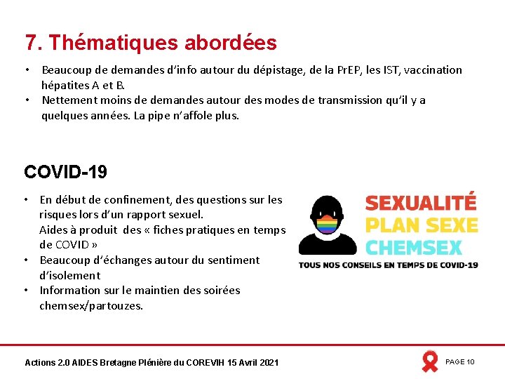 7. Thématiques abordées • Beaucoup de demandes d’info autour du dépistage, de la Pr.