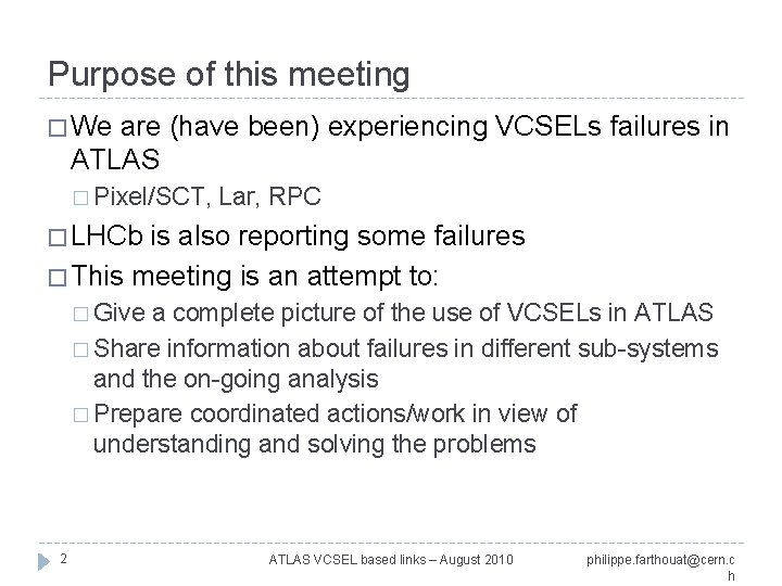 Purpose of this meeting � We are (have been) experiencing VCSELs failures in ATLAS