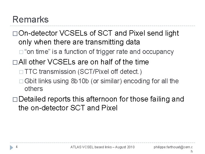 Remarks � On-detector VCSELs of SCT and Pixel send light only when there are