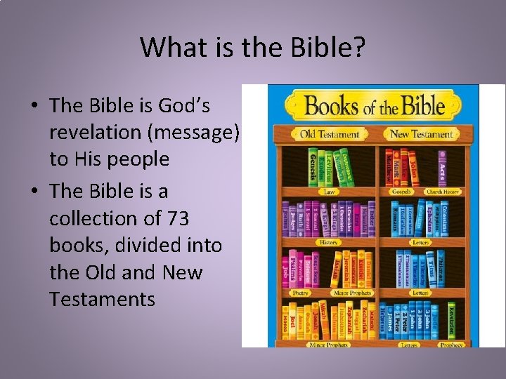 What is the Bible? • The Bible is God’s revelation (message) to His people