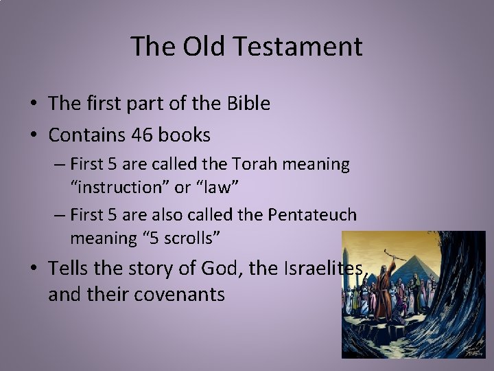 The Old Testament • The first part of the Bible • Contains 46 books