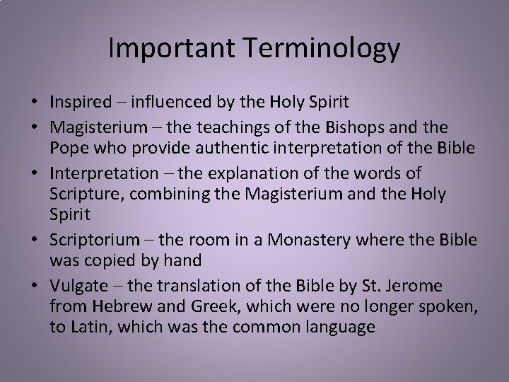 Important Terminology • Inspired – influenced by the Holy Spirit • Magisterium – the