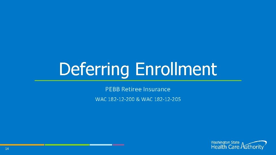 Deferring Enrollment PEBB Retiree Insurance WAC 182 -12 -200 & WAC 182 -12 -205