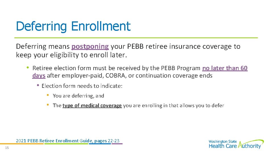 Deferring Enrollment Deferring means postponing your PEBB retiree insurance coverage to keep your eligibility