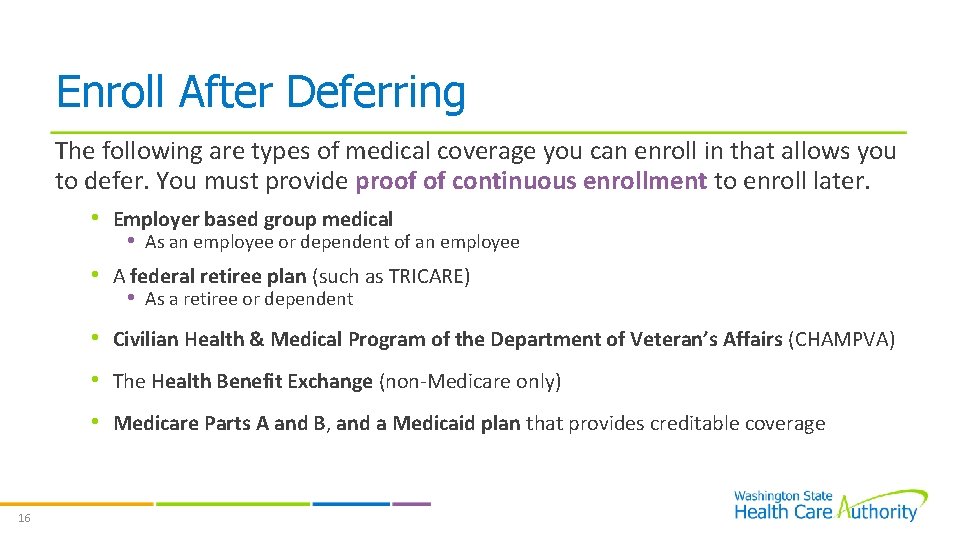 Enroll After Deferring The following are types of medical coverage you can enroll in