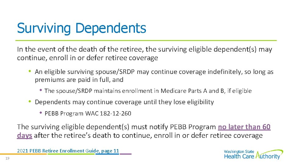 Surviving Dependents In the event of the death of the retiree, the surviving eligible