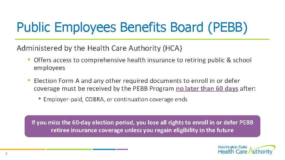 Public Employees Benefits Board (PEBB) Administered by the Health Care Authority (HCA) • Offers