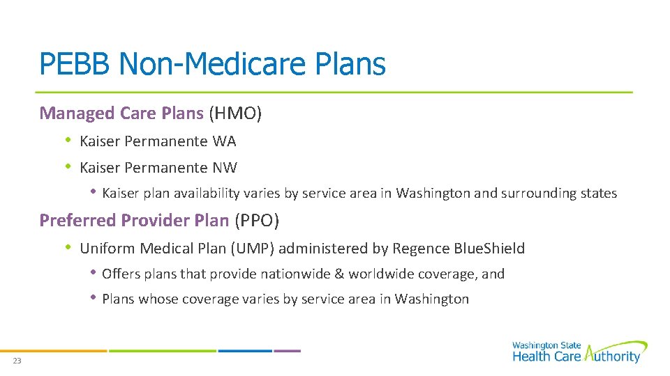 PEBB Non-Medicare Plans Managed Care Plans (HMO) • Kaiser Permanente WA • Kaiser Permanente