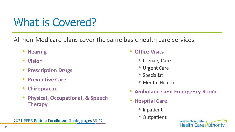 What is Covered? All non-Medicare plans cover the same basic health care services. •