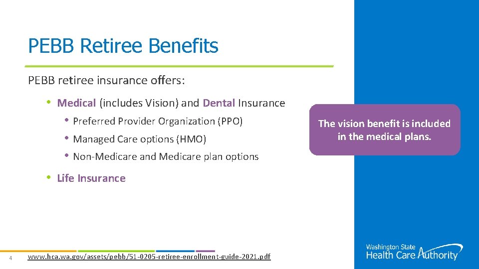 PEBB Retiree Benefits PEBB retiree insurance offers: • Medical (includes Vision) and Dental Insurance