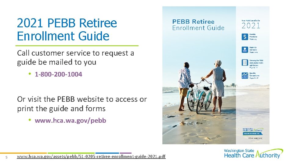 2021 PEBB Retiree Enrollment Guide Call customer service to request a guide be mailed
