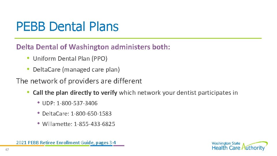 PEBB Dental Plans Delta Dental of Washington administers both: • Uniform Dental Plan (PPO)