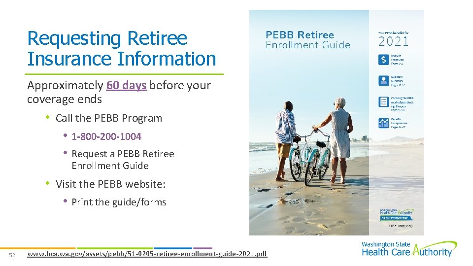 Requesting Retiree Insurance Information Approximately 60 days before your coverage ends • Call the