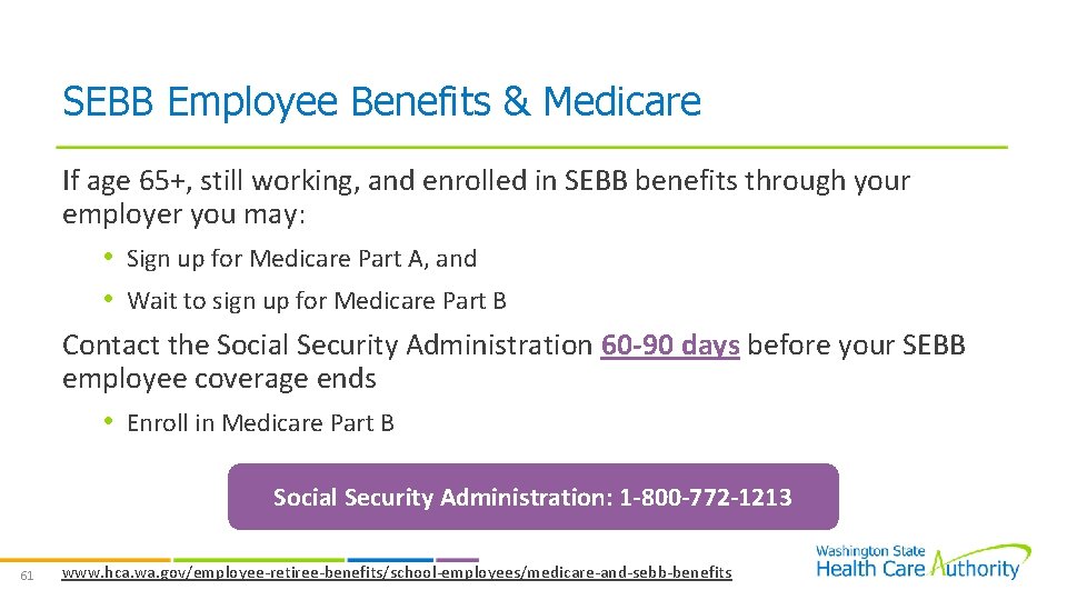 SEBB Employee Benefits & Medicare If age 65+, still working, and enrolled in SEBB